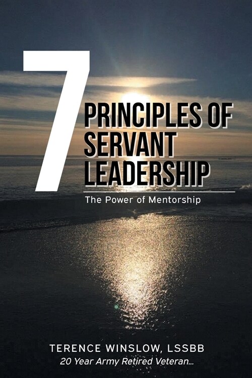 7 Principles of Servant Leadership: The Power of Mentorship (Paperback)