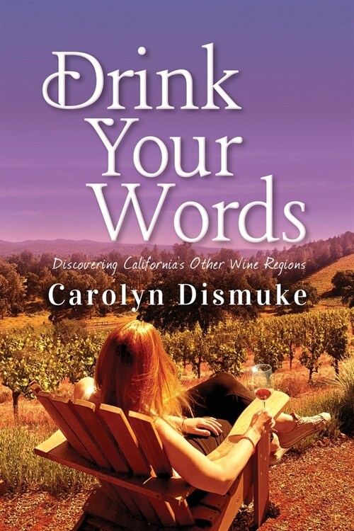Drink Your Words: Discovering Californias Other Wine Regions (Paperback)