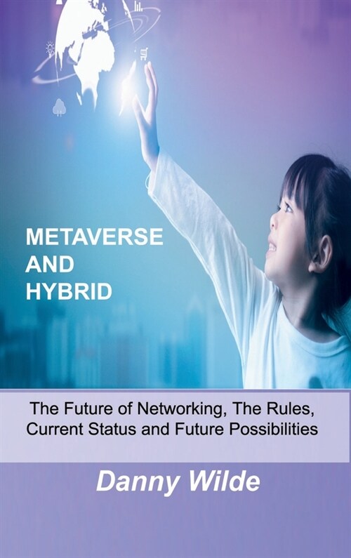 Metaverse and Hybrid: The Future of Networking, The Rules, Current Status and Future Possibilities (Hardcover)