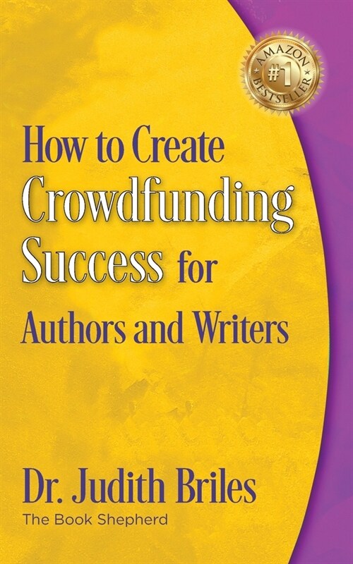 How to Create Crowdfunding Success for Authors and Writers (Paperback)