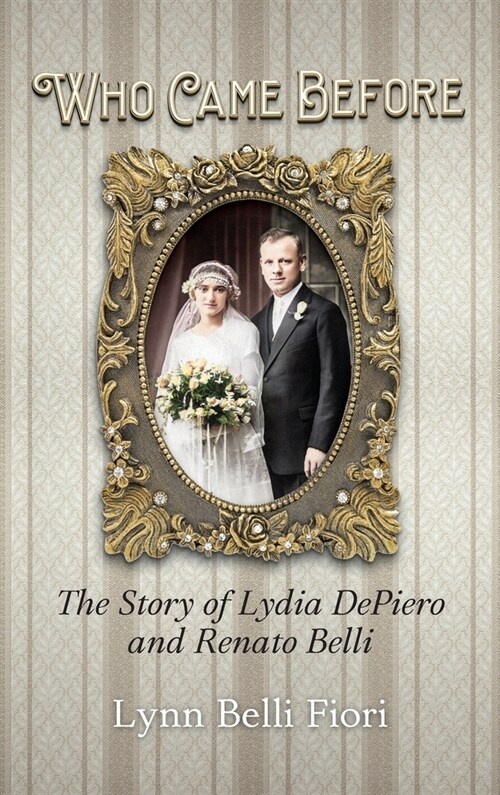 Who Came Before: The Story of Lydia DePiero and Renato Belli (Hardcover)