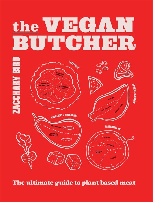 The Vegan Butcher: The Ultimate Guide to Plant-Based Meat (Hardcover)