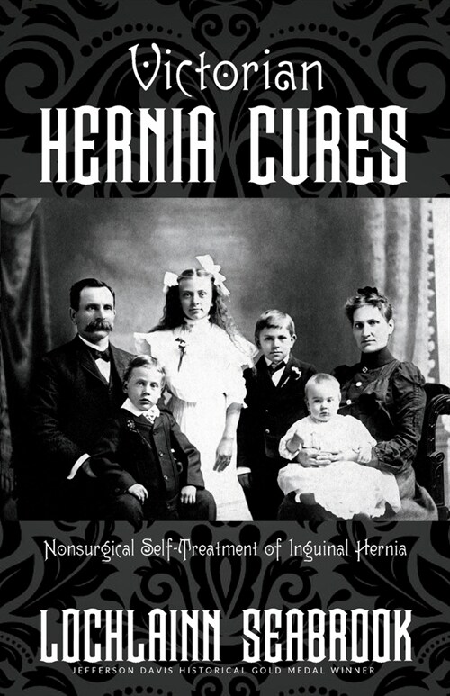 Victorian Hernia Cures: Nonsurgical Self-Treatment of Inguinal Hernia (Paperback)