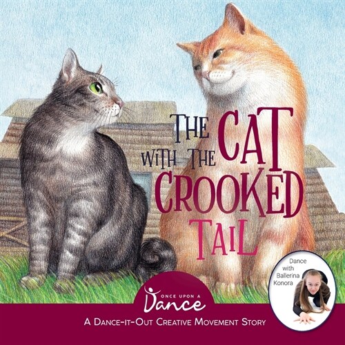 The Cat with the Crooked Tail: A Dance-It-Out Creative Movement Story for Young Movers (Paperback)