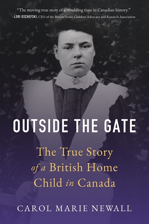 Outside the Gate: The True Story of a British Home Child in Canada (Paperback)