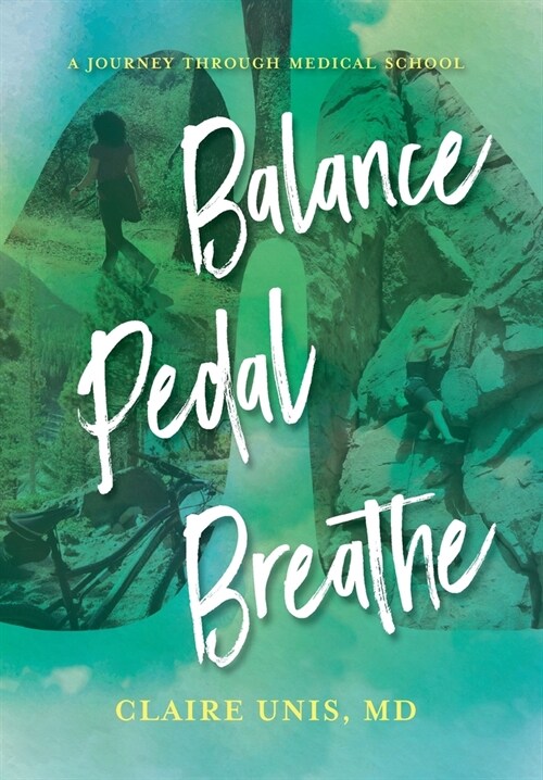 Balance, Pedal, Breathe: A Journey Through Medical School (Hardcover)