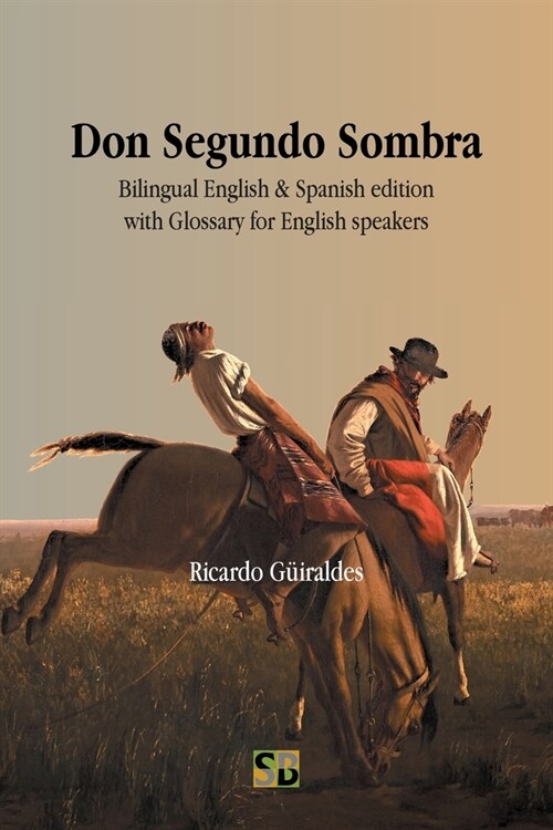 Don Segundo Sombra: Bilingual English & Spanish edition with Glossary for English speakers (Paperback)