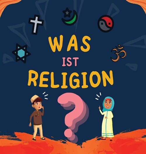 Was ist Religion?: Islamisches Buch f? muslimische Kinder, das die g?tlichen Abrahamitischen Religionen beschreibt (Hardcover)