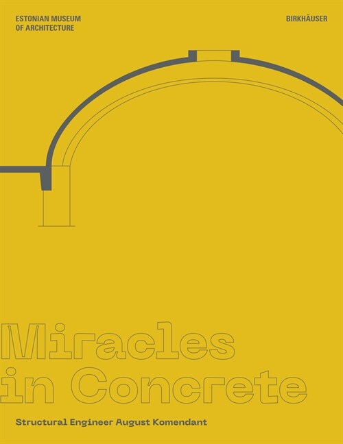 Miracles in Concrete: Structural Engineer August Komendant (Hardcover)