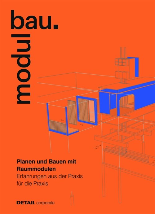 Modulbau: Planen Und Bauen Mit Raummodulen - Erfahrungen Aus Der Praxis F? Die Praxis (Paperback)