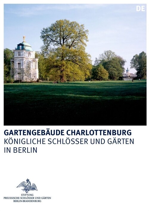 Die Gartengeb?de Im Schlossgarten Charlottenburg: Belvedere, Mausoleum Und Neuer Pavillon (Paperback)