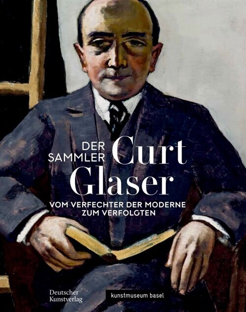 Der Sammler Curt Glaser: Vom Verfechter Der Moderne Zum Verfolgten (Paperback)