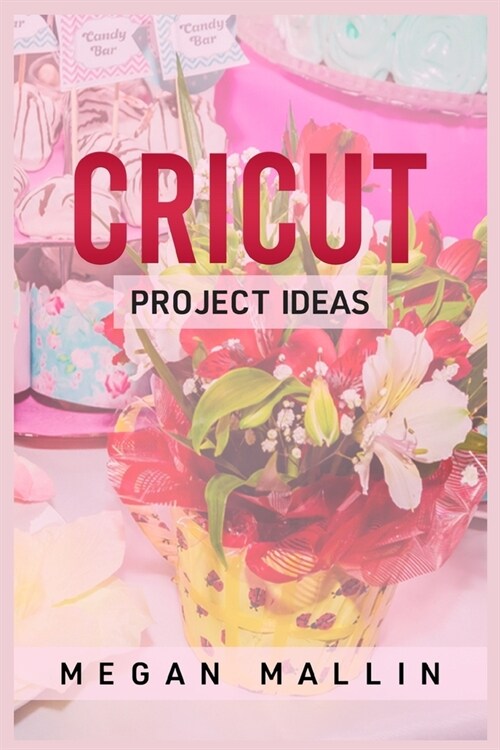 Cricut Project Ideas (Paperback)