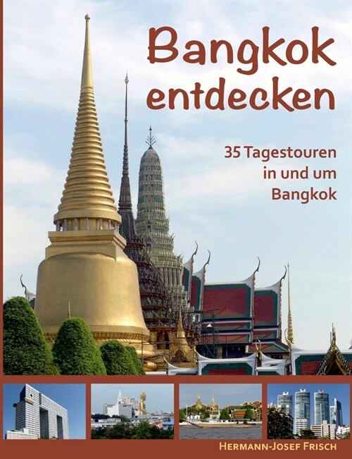 Bangkok entdecken: 35 Tagestouren in und um Bangkok (Paperback)