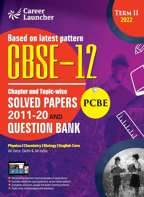 CBSE Class XII 2022 - Term II: Chapter and Topic-wise Solved Papers 2011-2020 & Question Bank: Medical (PCBE) by GKP (Paperback)