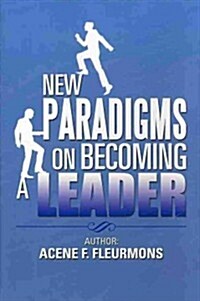 New Paradigms on Becoming a Leader (Hardcover)