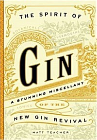 The Spirit of Gin: A Stirring Miscellany of the New Gin Revival (Hardcover)