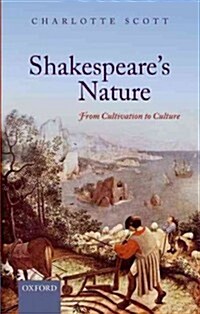 Shakespeares Nature : From Cultivation to Culture (Hardcover)