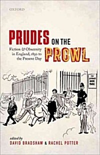 Prudes on the Prowl : Fiction and Obscenity in England, 1850 to the Present Day (Hardcover)