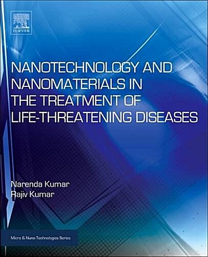 Nanotechnology and Nanomaterials in the Treatment of Life-threatening Diseases (Hardcover, 1st)