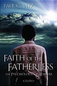 Faith of the Fatherless: The Psychology of Atheism (Paperback, 2)