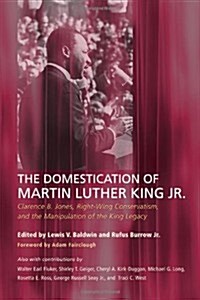 The Domestication of Martin Luther King Jr. (Paperback)
