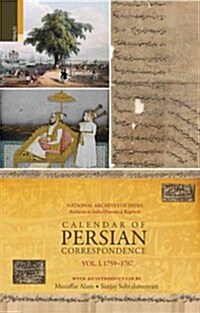 Calendar of Persian Correspondence With and Introduction by Muzaffar Alam and Sanjay Subrahmanyam, Volume I: 1759-1767 (Hardcover)