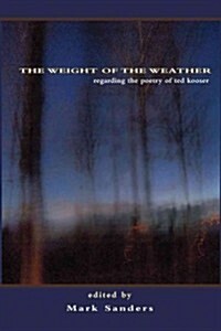 The Weight of the Weather: Regarding the Poetry of Ted Kooser (Paperback)