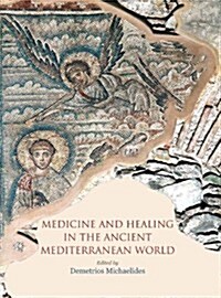Medicine and Healing in the Ancient Mediterranean World (Hardcover, 1st)