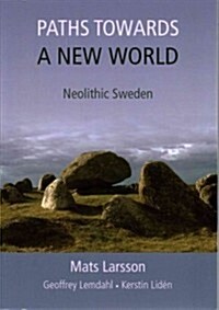 Paths Towards a New World : Neolithic Sweden (Paperback)