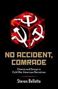 No Accident, Comrade: Chance and Design in Cold War American Narratives (Paperback)