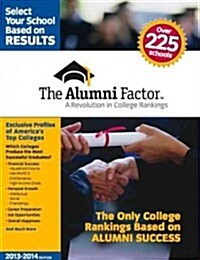 The Alumni Factor: A Revolution in College Rankings (2013-2014 Edition) (Paperback)