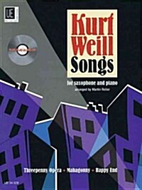 Kurt Weill Songs: Alto and Tenor Saxophone with CD of Performance and Play-Along Tracks Book/CD (Hardcover)