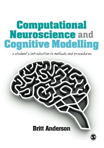 [중고] Computational Neuroscience and Cognitive Modelling : A Student‘s Introduction to Methods and Procedures (Paperback)