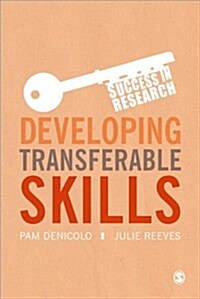 Developing Transferable Skills : Enhancing Your Research and Employment Potential (Paperback)