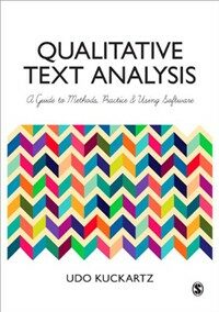 Qualitative text analysis : a guide to methods, practice & using software