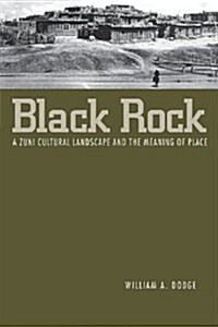 Black Rock: A Zuni Cultural Landscape and the Meaning of Place (Paperback)