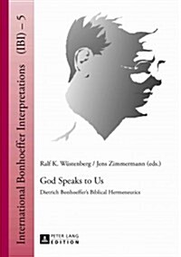 God Speaks to Us: Dietrich Bonhoeffers Biblical Hermeneutics (Hardcover)