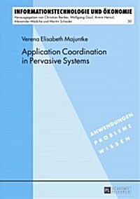 Application Coordination in Pervasive Systems (Hardcover, Revised)
