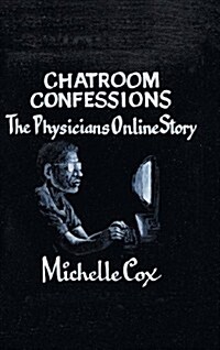 Chatroom Confessions: The Physicians Online Story (Hardcover)