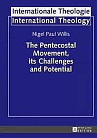 The Pentecostal Movement, Its Challenges and Potential (Hardcover)