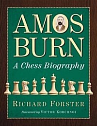 Amos Burn: A Chess Biography (Paperback)