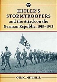 Hitlers Stormtroopers and the Attack on the German Republic, 1919-1933 (Paperback)