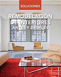 Remodelaci줻 de Interiores antes y Despu굎 / Interior remodeling before and after (Paperback)
