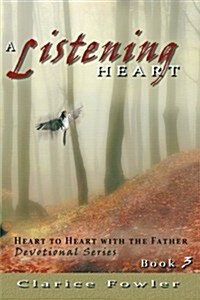 A Listening Heart: Heart to Heart with the Father Devotional Series Book 3 (Paperback)