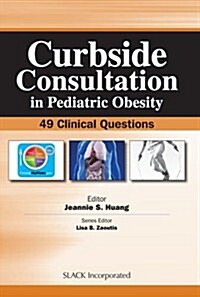 Curbside Consultation in Pediatric Obesity: 49 Clinical Questions (Paperback)