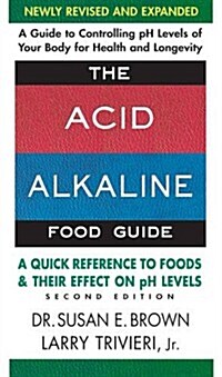 [중고] The Acid-Alkaline Food Guide - Second Edition: A Quick Reference to Foods and Their Effect on PH Levels (Mass Market Paperback, 2, Newly Revised a)