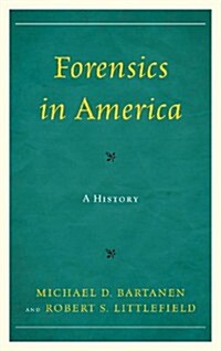 Forensics in America: A History (Hardcover)