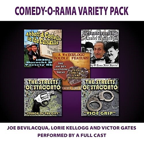Comedy-O-Rama Variety Pack: Abbott & Costello in the Catskills/Deconstructing Laurel & Hardy/A Waterlogg Double Feature/The Streets of Staccato: S (Audio CD)