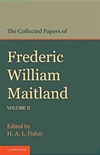 The Collected Papers of Frederic William Maitland: Volume 2 (Paperback)